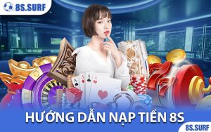 Hướng Dẫn Nạp Tiền 8S